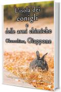 L'isola dei conigli e delle armi chimiche - Okunoshima, Giappone [Volume 3] (Paesaggi mozzafiato giapponesi e simpatici animali)