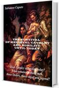 THE SURVIVAL OF THE MEDIEVAL CAVALRY AND NOBILITY UNTIL TODAY: ENGLISH - ITALIANO - ESPAÑOL - PORTUGUÊS