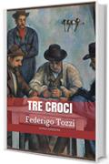 Tre croci: Con introduzione biografica (annotato)