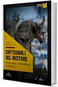 Cattedrali del mistero: Simbologia, architettura e bellezza