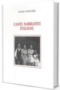 Canti narrativi italiani. 155 versioni centro-settentionali con melodie e testi trascritti da Nunzia Manicardi: Prefazione di Gian Paolo Borghi