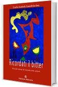 Ricordati il bitter: piccole storie di farneticante amore