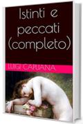 Istinti e peccati (completo)