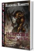 Pathfinder: appeso a un filo (Urban Fantasy Heroes)