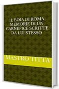 il boia di Roma Memorie di un carnefice scritte da lui stesso