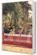 Piccolo mondo moderno: Con introduzione biografica (annotato)