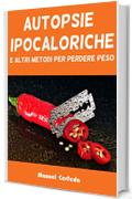 Autopsie ipocaloriche: e altri metodi per perdere peso