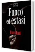 Fuoco ed estasi: Guardami  (Vol. 3)