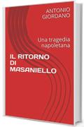 IL  RITORNO  DI  MASANIELLO: Una tragedia napoletana