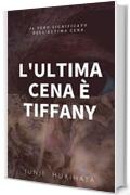 L'ultima cena è Tiffany: Il vero significato dell'ultima cena (Il mistero di Leonardo da Vinci Vol. 1)