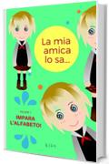 La mia amica lo sa... alfabeto!: Impara l'alfabeto