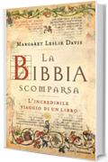 La Bibbia scomparsa: L'incredibile viaggio di un libro