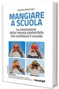 Mangiare a scuola: La rivoluzione della mensa sostenibile che cambierà il mondo