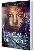 I gialli del Mistero : La casa dei sospiri: Thriller Fantasy paranormal