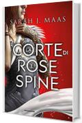 La corte di rose e spine (La serie della corte di rose e spine Vol. 1)