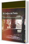 Il Confine del Nulla: Il margine sottile di quell'istante che profuma di eternità (1)