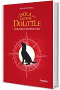 L'isola del dottor Dolittle: Dolittle diventa Re