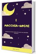 I MACCHIA-SOGNI