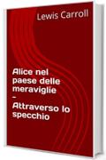 Alice nel paese delle meraviglie - Attraverso lo specchio