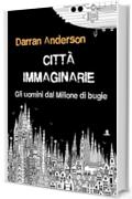 Città immaginarie: Gli uomini dal Milione di bugie, o come immaginiamo il mondo