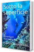 Sotto la superficie: Avventure marinaresche (Racconti di mare Vol. 2)