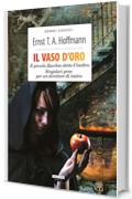 Il vaso d'oro - Il piccolo Zaccheo detto Cinabro - Singolari pene di un direttore di teatro: Ediz. integrali (Grandi classici)