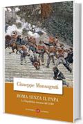 Roma senza il Papa: La Repubblica romana del 1849