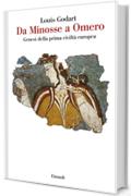 Da Minosse a Omero: Genesi della prima civiltà europea (Saggi)