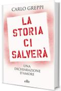 La storia ci salverà: Una dichiarazione d'amore