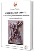 SETTE MILIARDI DI EBREI: Considerazioni etico-politiche sull'ebraismo e l'antisemitismo (Nuovi Orizzonti di Inconscio e Società/ Studi Vol. 9)