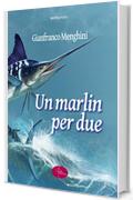 UN MARLIN PER DUE