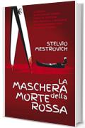 La maschera della morte rossa: Venezia: indagine su un'inquietante serie di delitti di donne