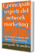 I_principali segreti del network marketing: I_principali segreti del network marketing