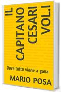 Il Capitano Cesari  Vol.I:  Dove tutto viene a galla