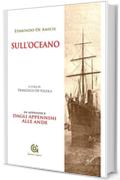 Sull'oceano - e in Appendice: DAGLI APPENNINI ALLE ANDE (i Classici / Letteratura e Storia)