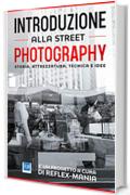 Introduzione alla Street Photography: Storia, Attrezzatura, Tecnica e Idee