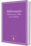 Bibliomania: Dell'amore per i libri e per la lettura