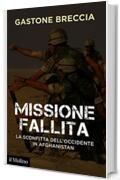 Missione fallita: La sconfitta dell'Occidente in Afghanistan (Contemporanea Vol. 289)