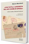 «Con tutta l'angoscia del mio cuore di sposa»: Lettere inedite a Odoardo Focherini. Introduzione di Brunetto Salvarani