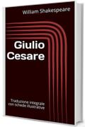 Giulio Cesare: Traduzione integrale con schede illustrative