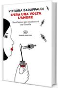 C'era una volta l'amore: Brevi lezioni per innamorarsi con filosofia (Super ET. Opera viva)