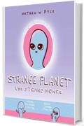 Strange planet. Uno strano mondo