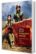 La lunga guerra fratricida: La rivoluzione in Cina 1927 - 1950