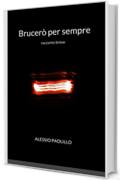 BrucerÃ² per sempre: racconto breve