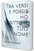 Tra versi e poesie ho scritto il TUO nome