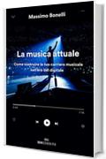 La musica attuale: Come costruire la tua carriera musicale nell'era del digitale