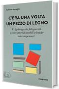 C'era una volta un pezzo di legno: I Vigolungo, da falegnami e costruttori di mobili a leader nei compensati