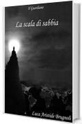 La scala di sabbia (Il guardiano)