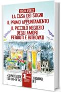 La casa dei sogni - Il primo appuntamento - Il piccolo negozio degli amori perduti e ritrovati