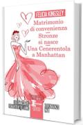 Matrimonio di convenienza - Stronze si nasce - Una Cenerentola a Manhattan